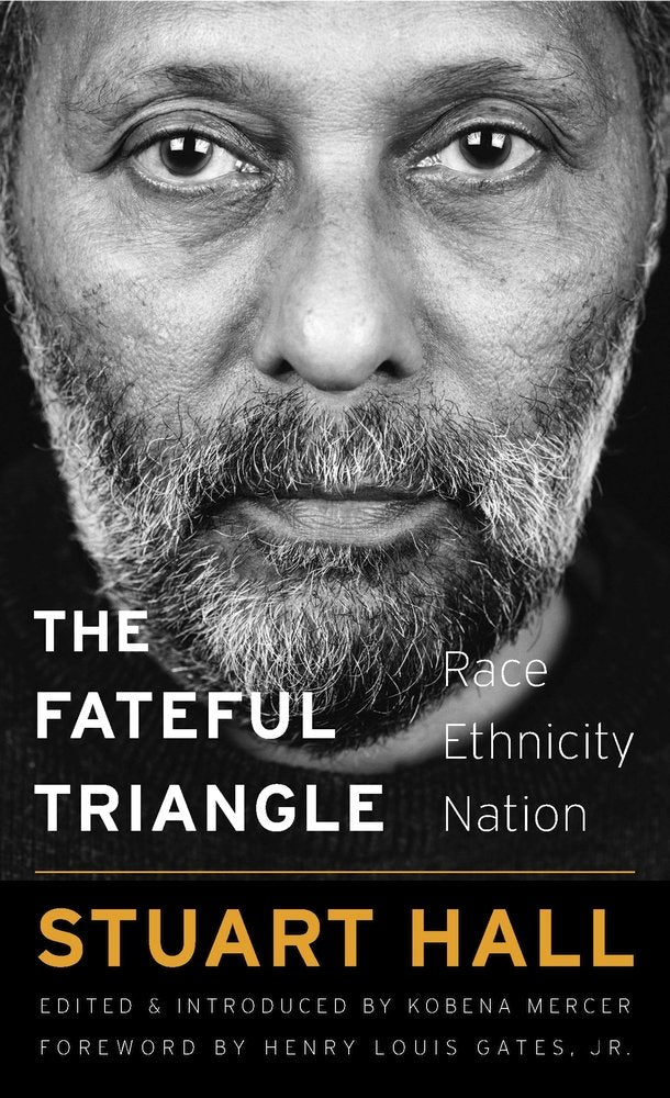 The Fateful Triangle: Race, Ethnicity, Nation (The W. E. B. Du Bois Lectures) by Stuart Hall