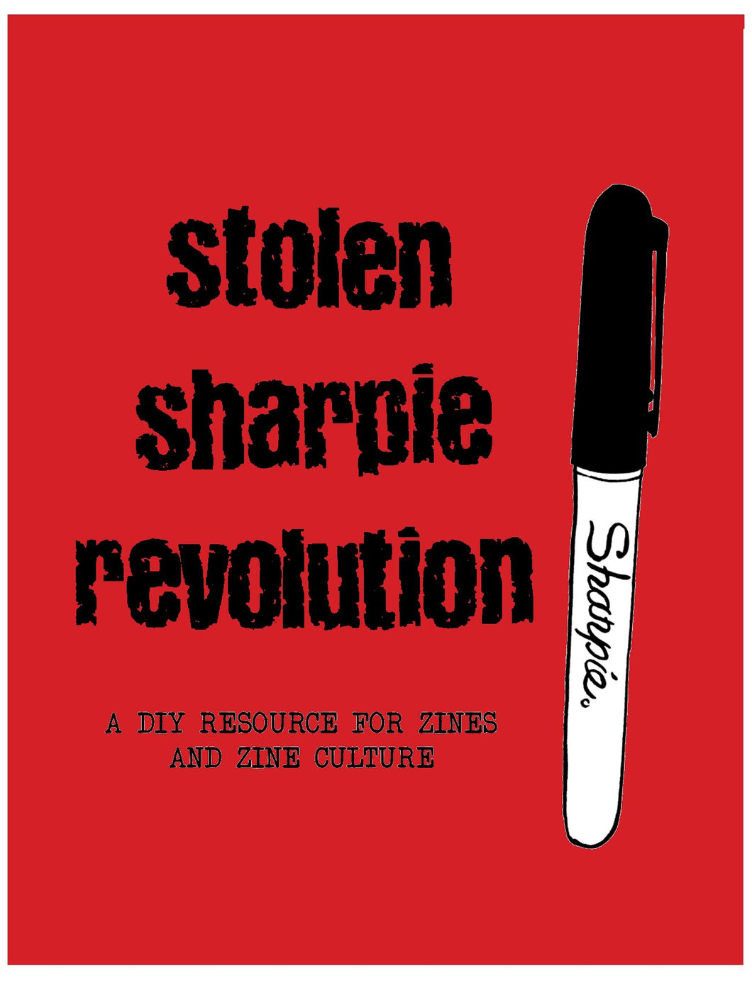 Stolen Sharpie Revolution: a DIY Resource For Zines and Zine Culture by Alex Wrekk