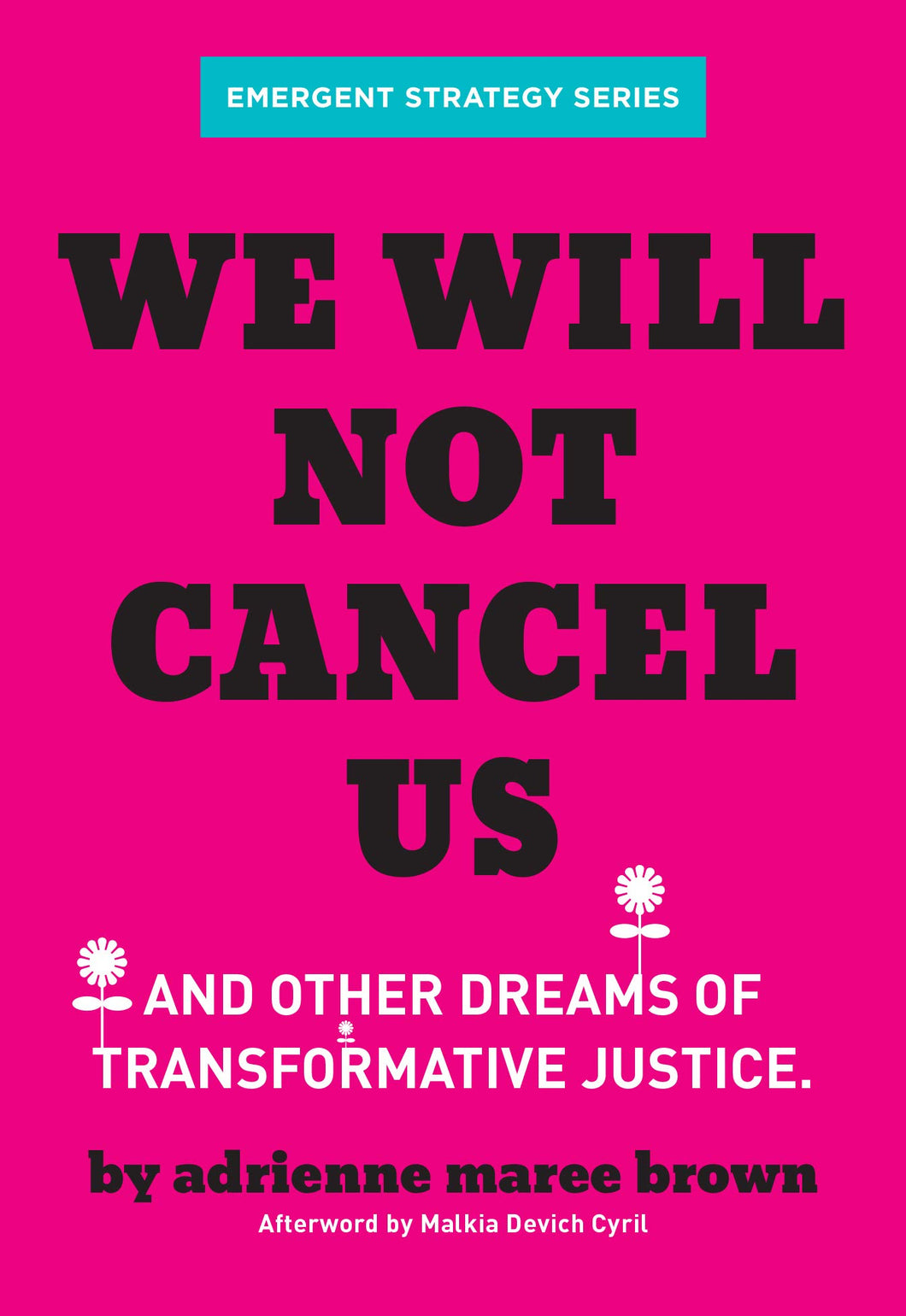 We Will Not Cancel Us: And Other Dreams of Transformative Justice (Emergent Strategy Series) by Adrienne Maree Brown