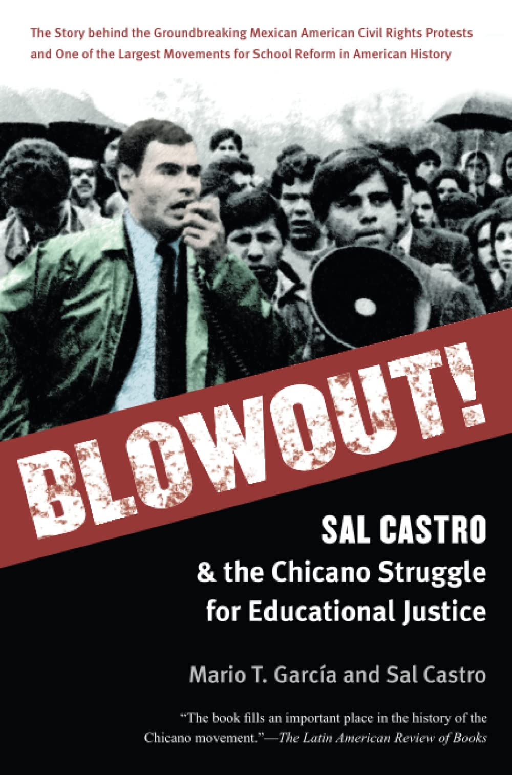 Blowout!: Sal Castro and the Chicano Struggle for Educational Justice by Mario T. García, Sal Castro