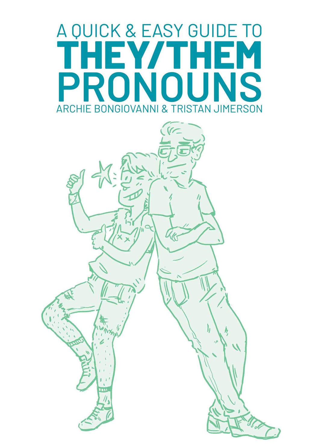 A Quick & Easy Guide to They/Them Pronouns by Archie Bongiovanni, Tristan Jimerson