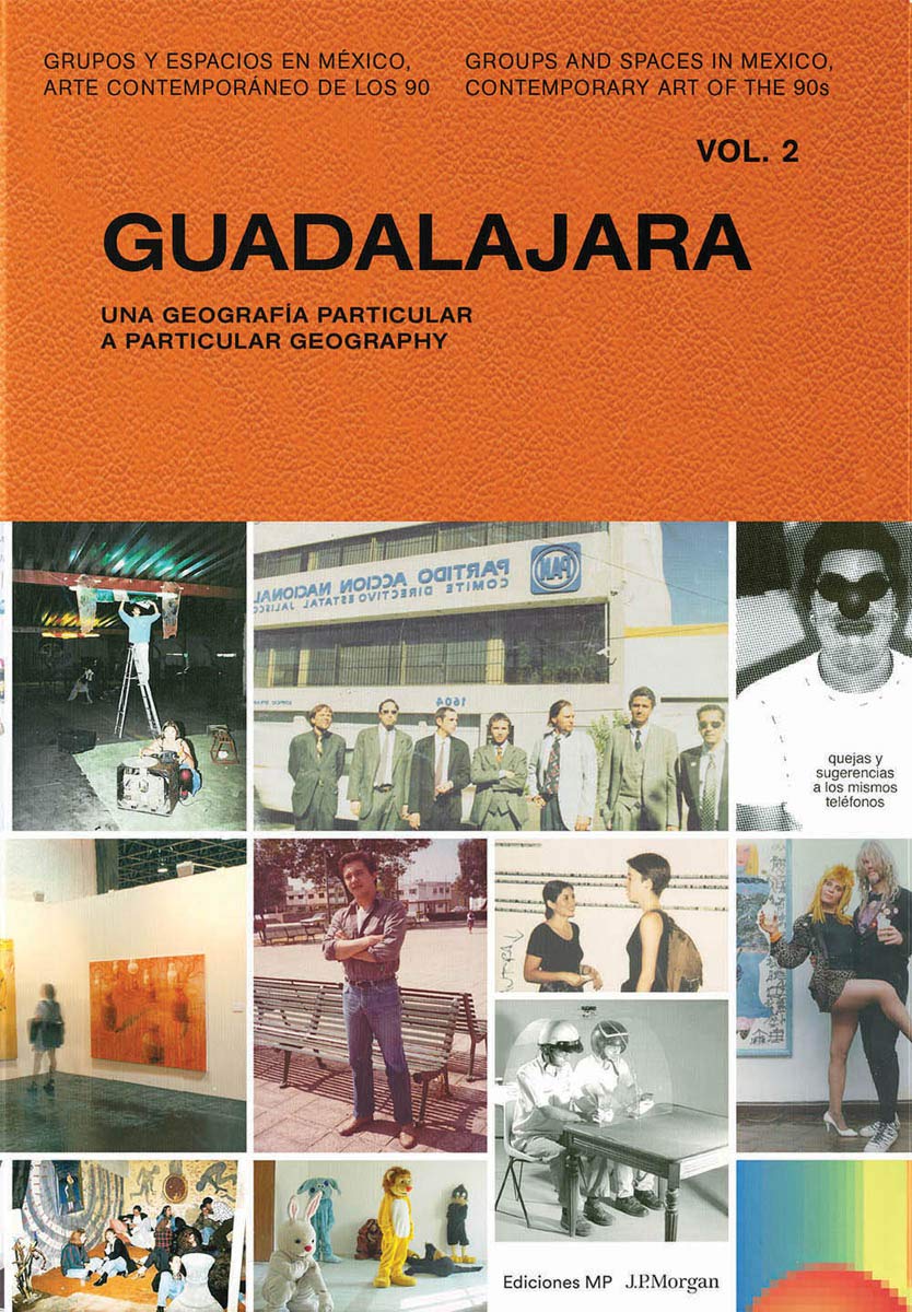 Guadalajara: A Particular Geography: Volume 2 (Groups and Spaces in Mexico, Contemporary Art of the 90s)