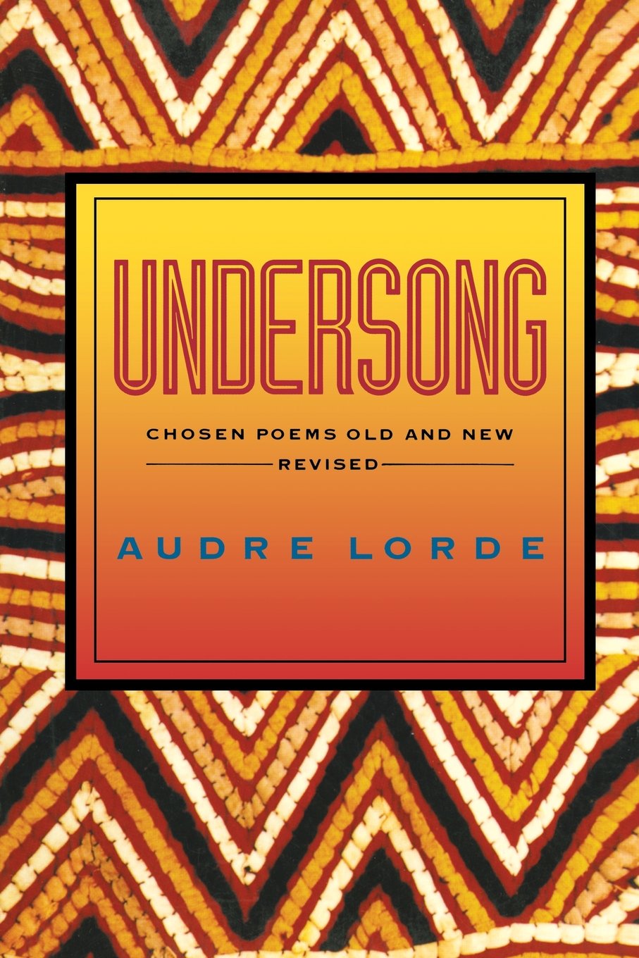 Undersong: Chosen Poems Old and New by Audre Lorde