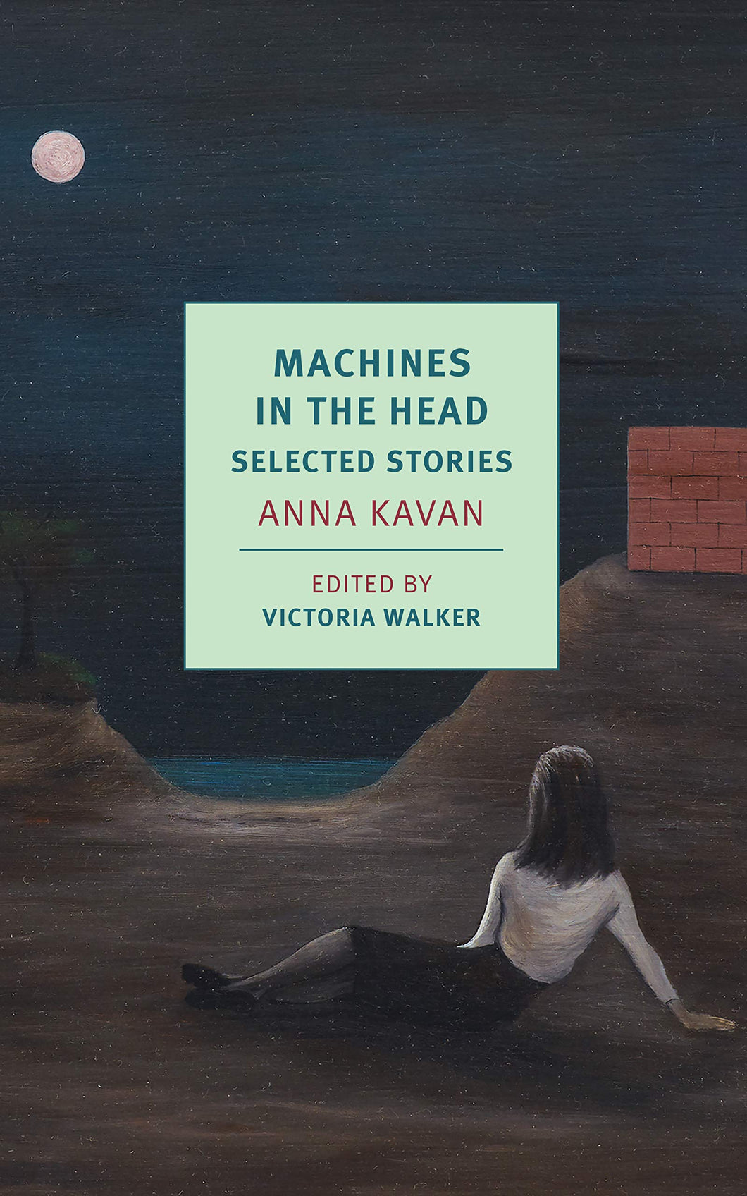 Machines in the Head: Selected Stories by Anna Kavan