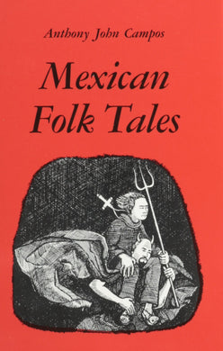 Mexican Folk Tales by Anthony John Campos