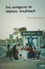 Los Vampiros de Whittier Boulevard by Juan Felipe Herrera