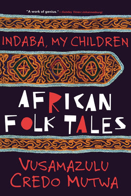 Indaba My Children: African Folktales by Vusamazulu Credo Mutwa