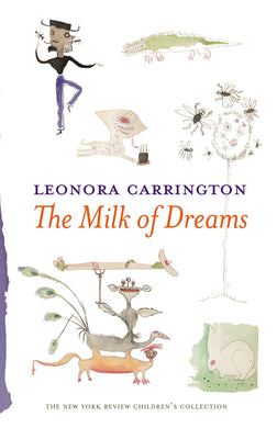 The Milk of Dreams by Leonora Carrington