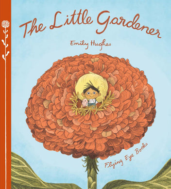 The Little Gardener by Emily Hughes