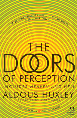 The Doors of Perception and Heaven and Hell by Aldous Huxley