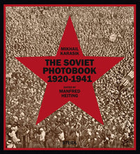 The Soviet Photobook 1920-1941 by Mikhail Karasik, Manfred Heiting