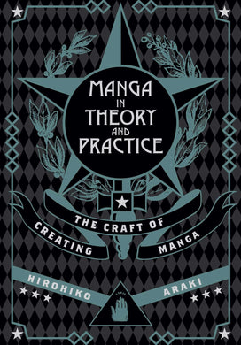 Manga in Theory and Practice: The Craft of Creating Manga by Hirohiko Araki