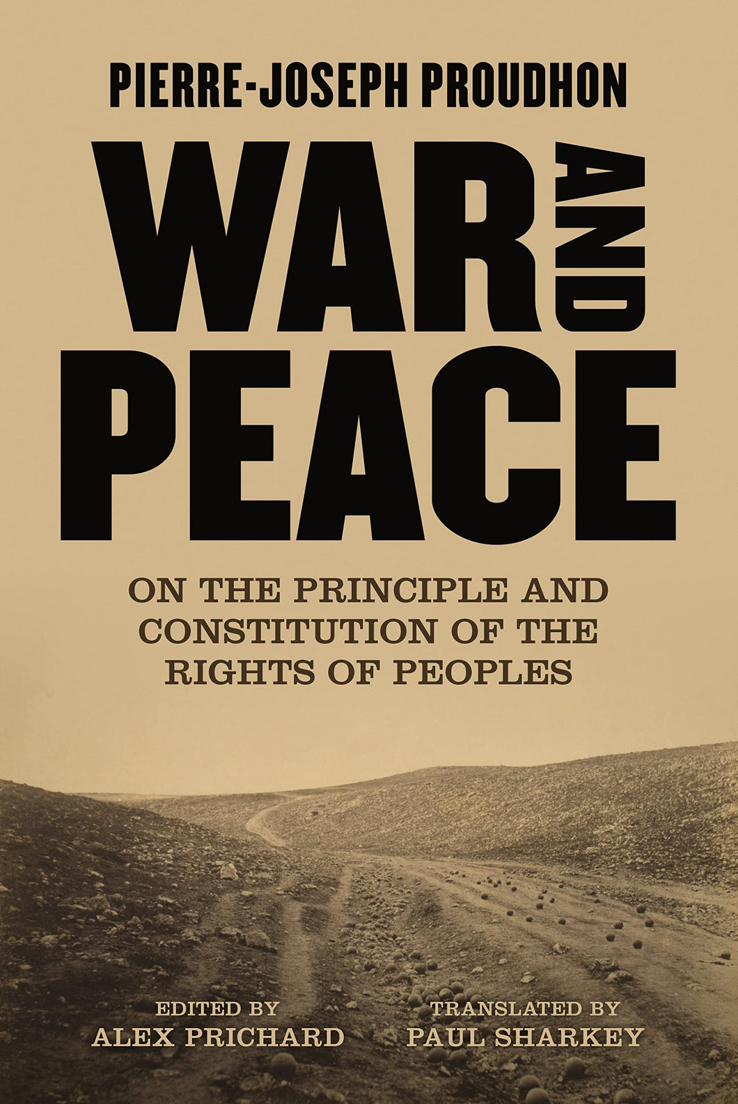 War and Peace: On the Principle and Constitution of the Rights of Peoples by Pierre-Joseph Proudhon