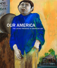 Our America: The Latino Presence in American Art