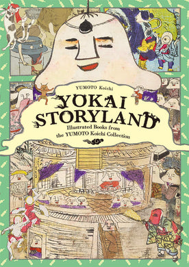 Yokai Storyland: Illustrated Books from the YUMOTO Koichi Collection by Koichi Yumoto