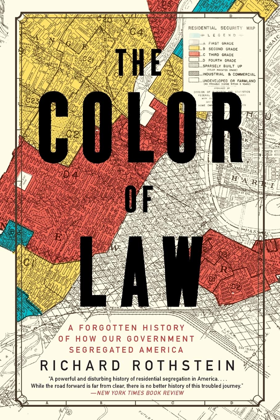 The Color of Law: A Forgotten History of How Our Government Segregated America by Richard Rothstein