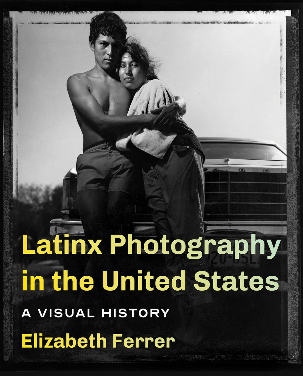 Latinx Photography in the United States: A Visual History by Elizabeth Ferrer