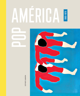 Pop América, 1965-1975 by Esther Gabara