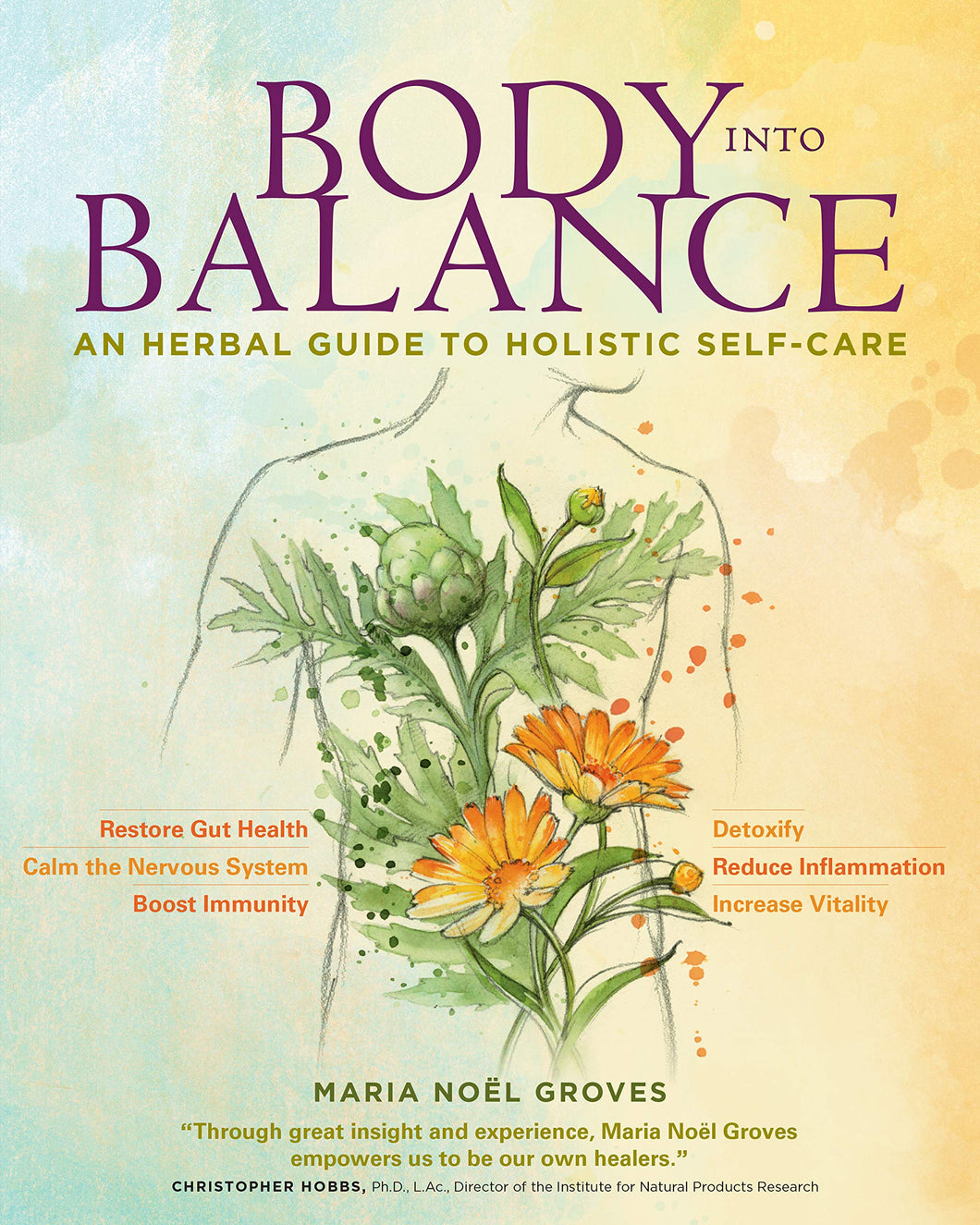 Body into Balance: An Herbal Guide to Holistic Self-Care by Maria Noel Groves