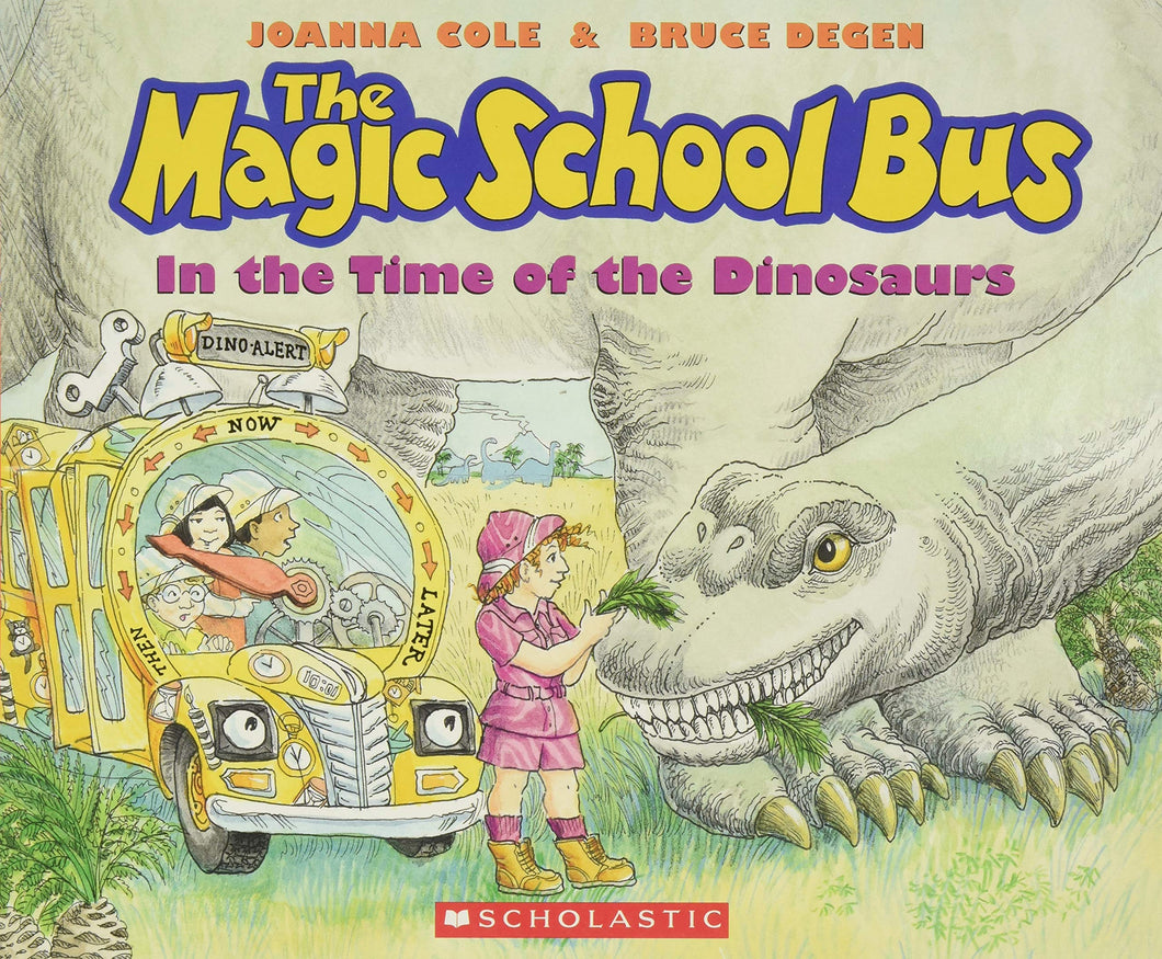 The Magic School Bus in the Time of the Dinosaurs by Joanna Cole, Bruce Degen