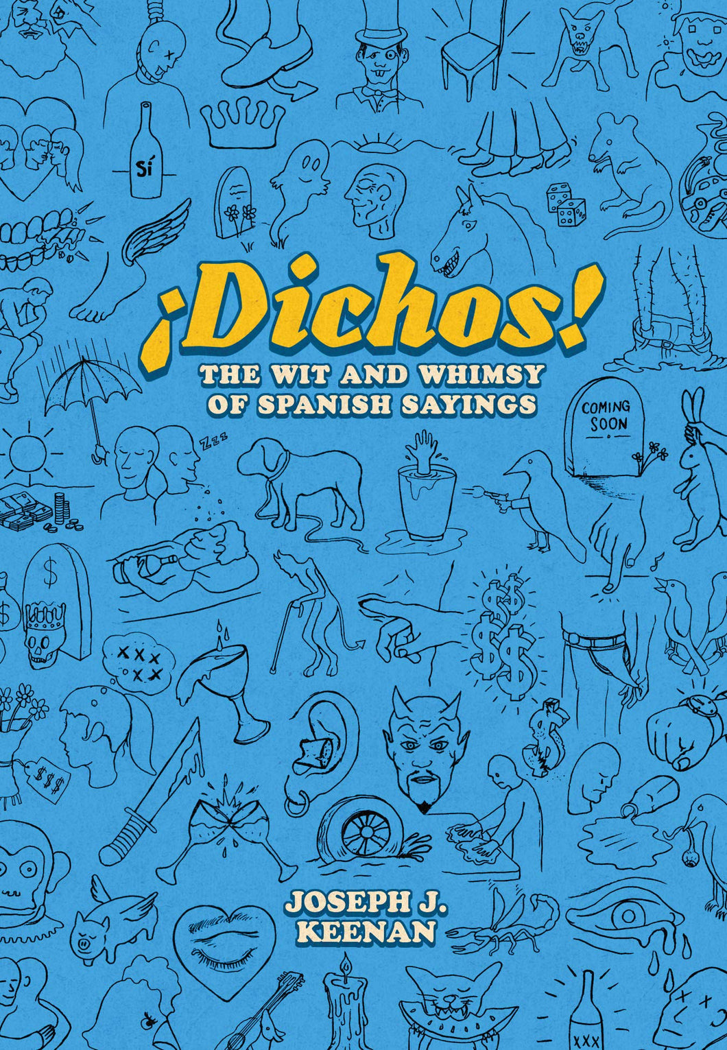 ¡Dichos! The Wit and Whimsy of Spanish Sayings by Joseph J. Keenan