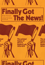 Finally Got the News: The Printed Legacy of the U.S. Radical Left, 1970-1979
