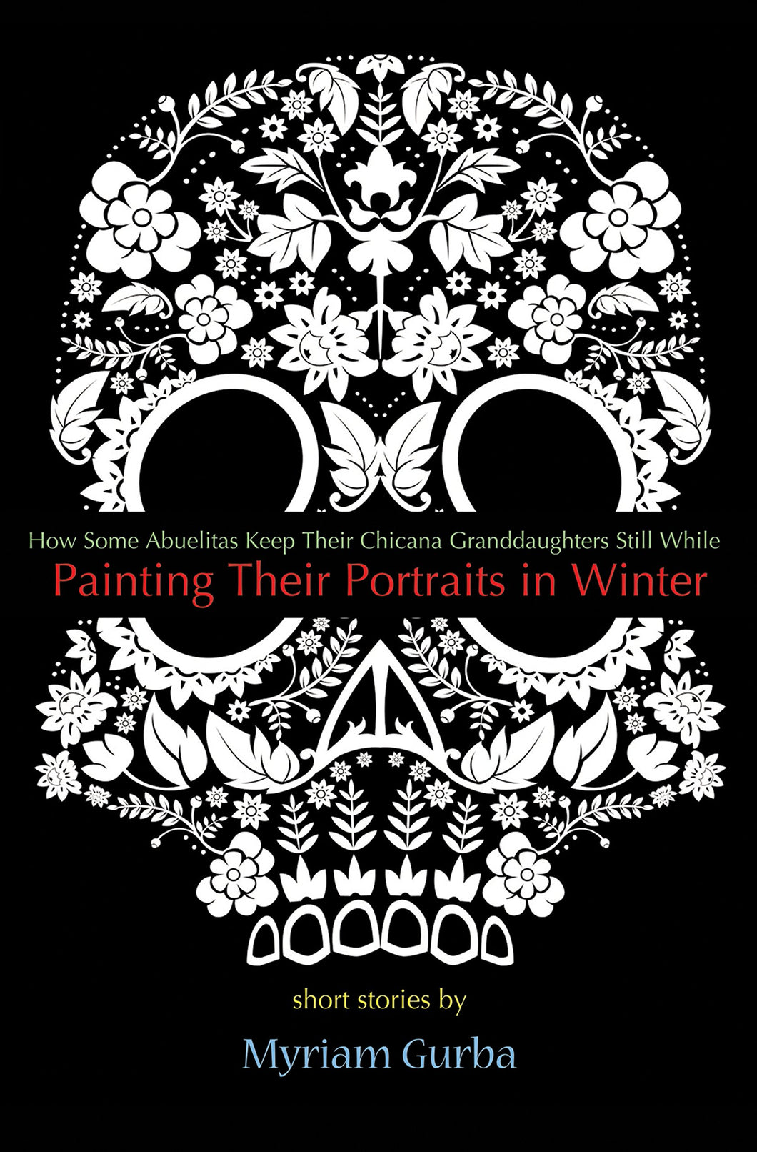 Painting Their Portraits in Winter: Stories by Myriam Gurba