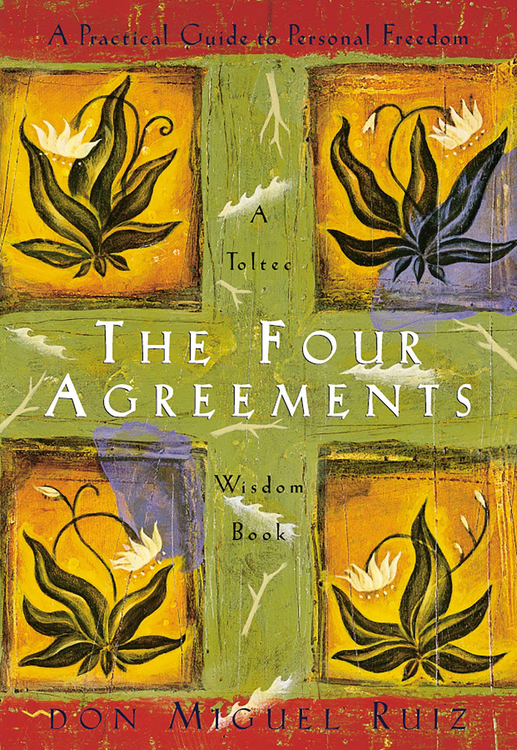 The Four Agreements: A Practical Guide to Personal Freedom (A Toltec Wisdom Book) by Don Miguel Ruiz