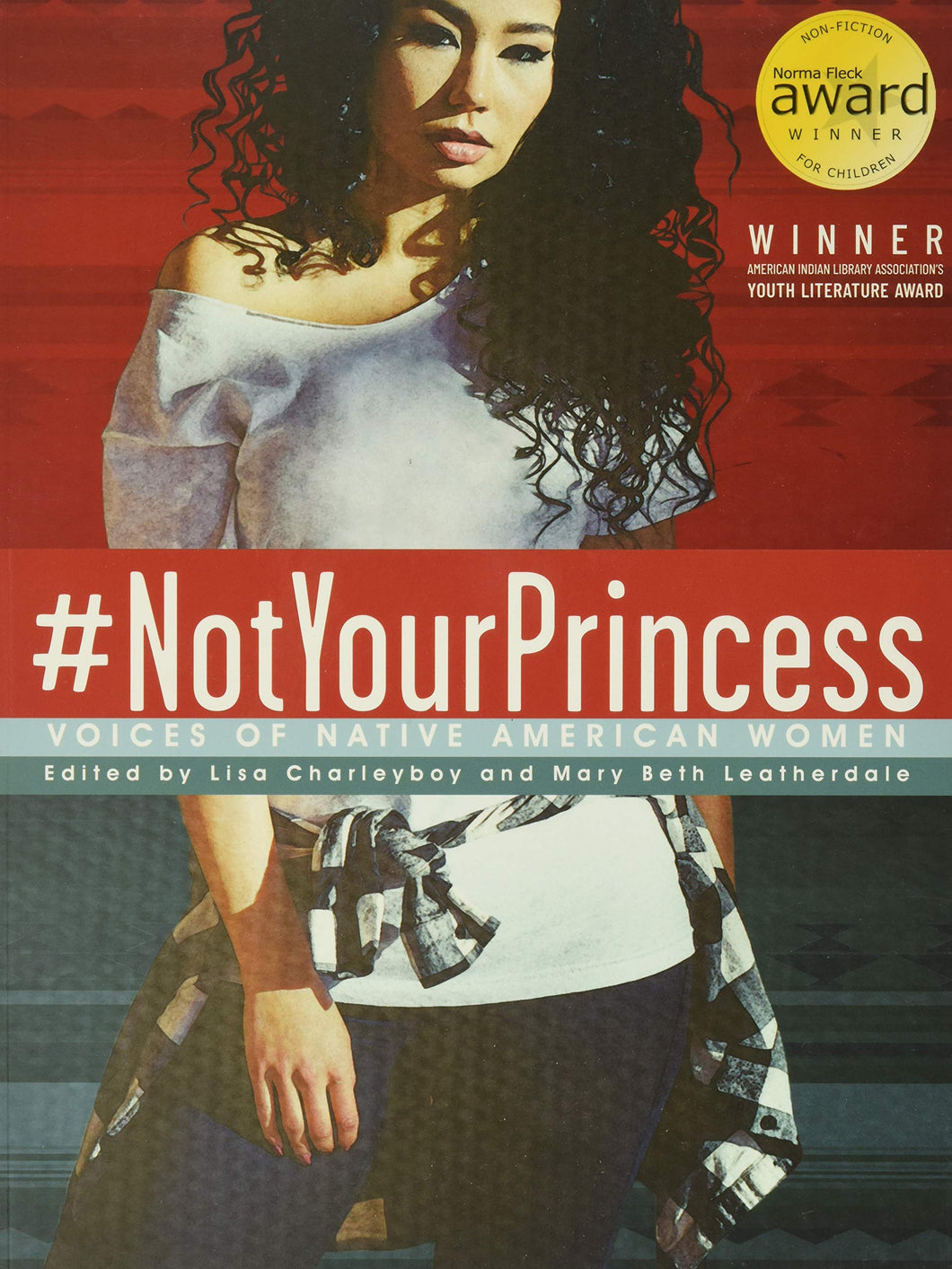 #NotYourPrincess: Voices of Native American Women by Lisa Charleyboy, Mary Beth Leatherdale