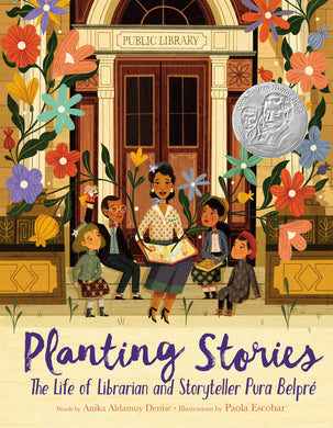 Planting Stories: The Life of Librarian and Storyteller Pura Belpré by Anika Aldamuy Denise, Paola Escobar