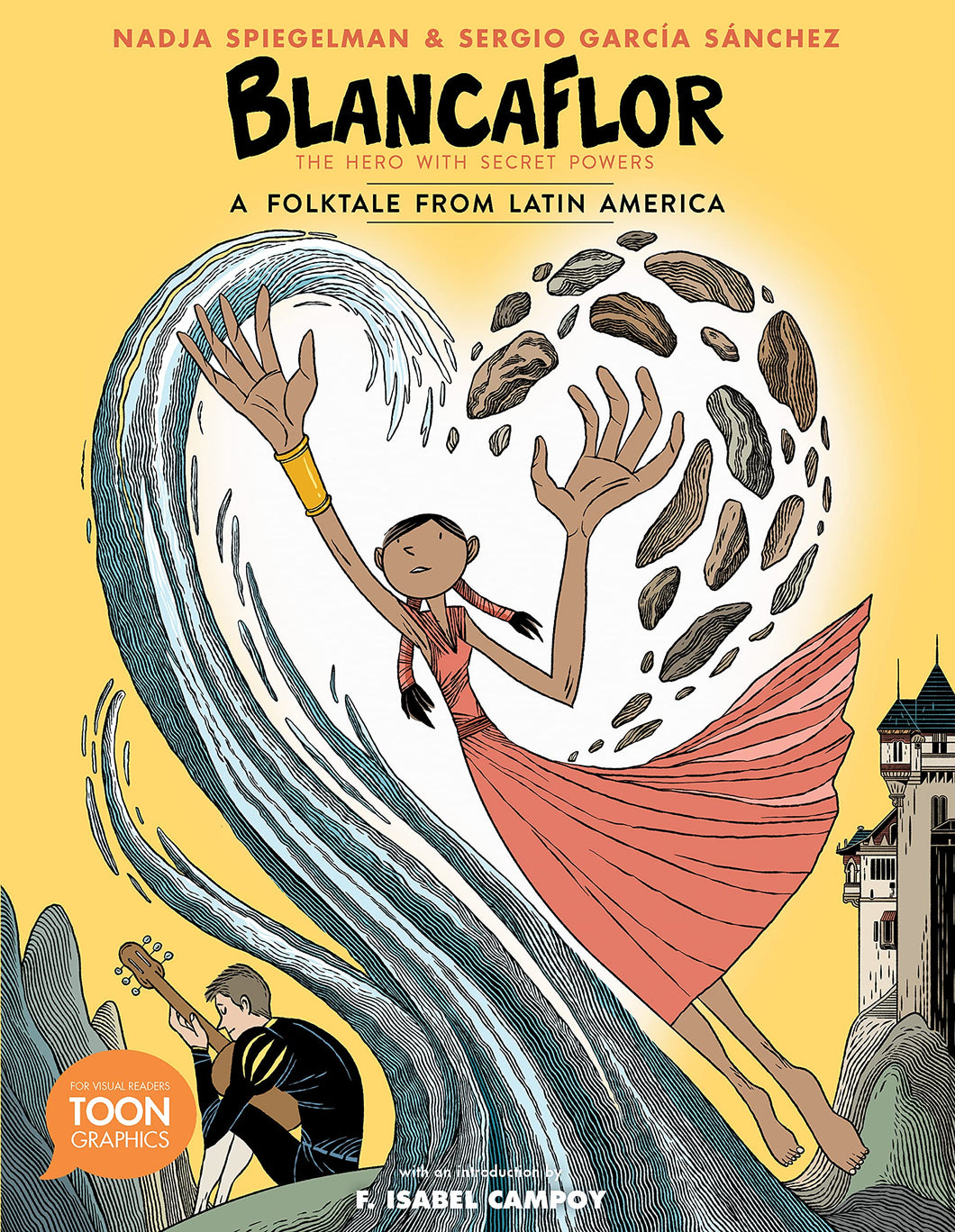 Blancaflor, The Hero with Secret Powers: A Folktale from Latin America by Nadja Spiegelman, Sergio García Sánchez