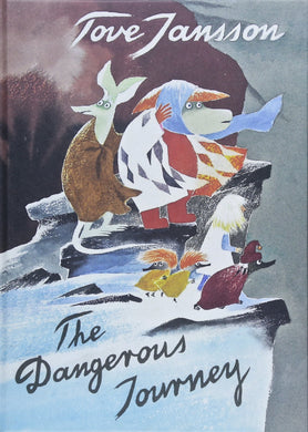 The Dangerous Journey: A Tale of Moomin Valley by Tove Jansson