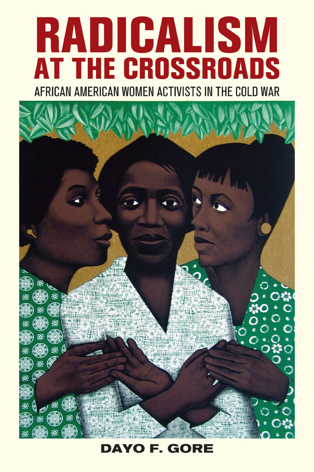 Radicalism at the Crossroads: African American Women Activists in the Cold War by Dayo F. Gore