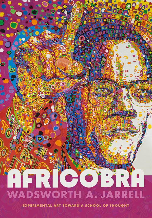 AFRICOBRA: Experimental Art toward a School of Thought by Wadsworth A. Jarrell