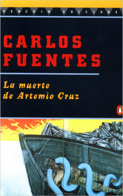 La muerte de Artemio Cruz by Carlos Fuentes