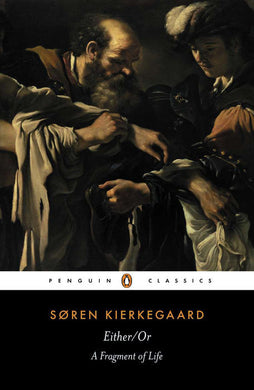 Either/Or: A Fragment of Life by Soren Kierkegaard