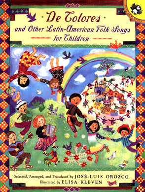 De Colores and Other Latin American Folksongs for Children by Jose-Luis Orozco and Elisa Kleven