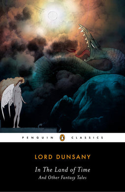 In the Land of Time and Other Fantasy Tales by Lord Dunsany