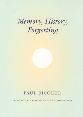 Memory, History, Forgetting by Paul Ricoeur