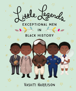 Little Legends: Exceptional Men in Black History by Vashti Harrison