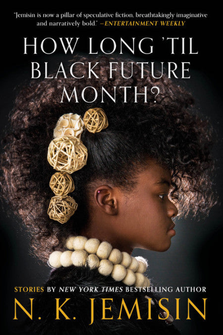 How Long 'til Black Future Month?: Stories by N. K. Jemisin