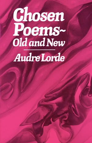 Chosen Poems, Old and New by Audre Lorde