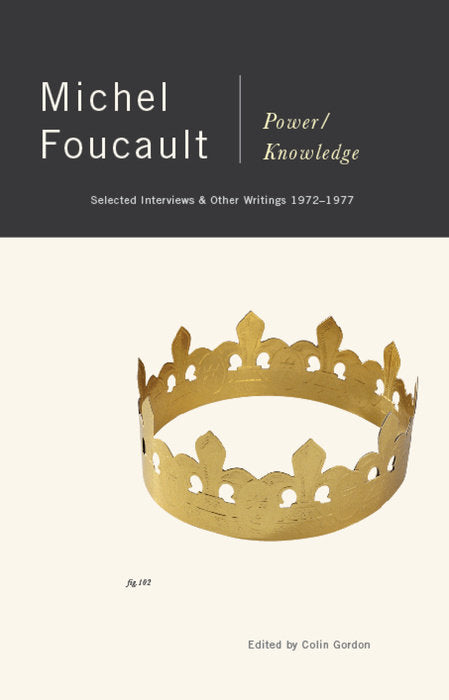 Power/Knowledge: Selected Interviews and Other Writings, 1972-1977 By Michel Foucault