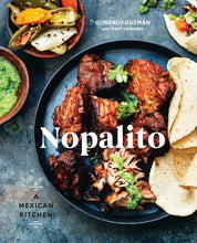 Nopalito: A Mexican Kitchen by Gonzalo Guzmán,‎ Stacy Adimando
