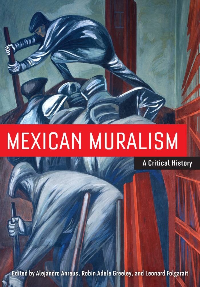 Mexican Muralism: A Critical History