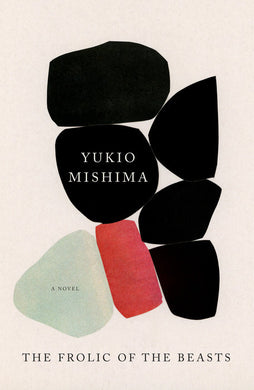 The Frolic of the Beasts by Yukio Mishima