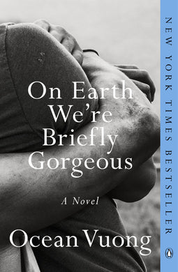 On Earth We're Briefly Gorgeous by Ocean Vuong