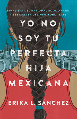 Yo no soy tu perfecta hija mexicana by Erika L. Sánchez