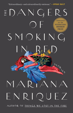 The Dangers of Smoking in Bed by Mariana Enriquez