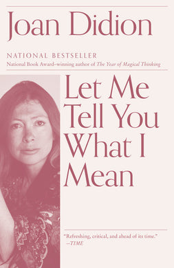 Let Me Tell You What I Mean by Joan Didion